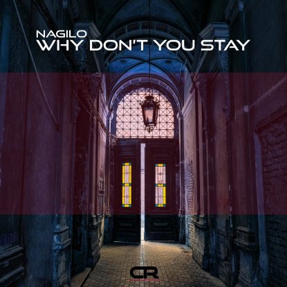 Nagilo - Why Don't You Stay artwork kopie